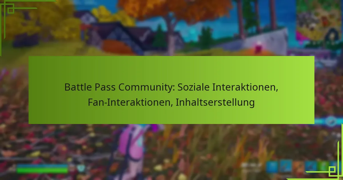 Battle Pass Community: Soziale Interaktionen, Fan-Interaktionen, Inhaltserstellung