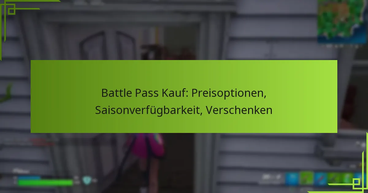 Battle Pass Kauf: Preisoptionen, Saisonverfügbarkeit, Verschenken