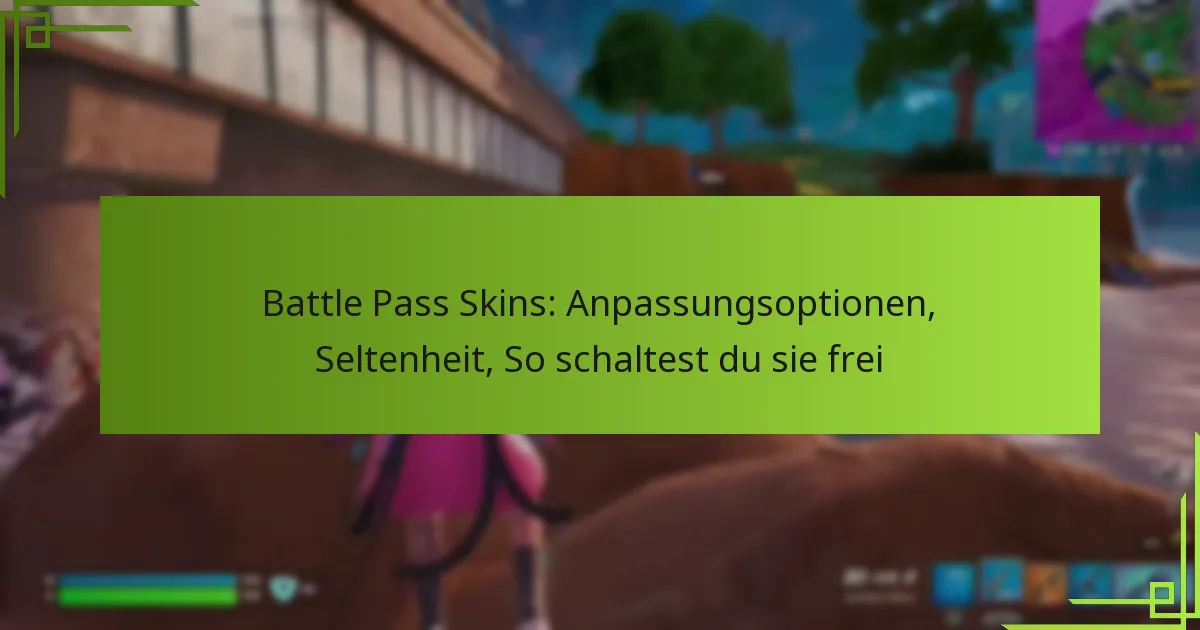 Battle Pass Skins: Anpassungsoptionen, Seltenheit, So schaltest du sie frei