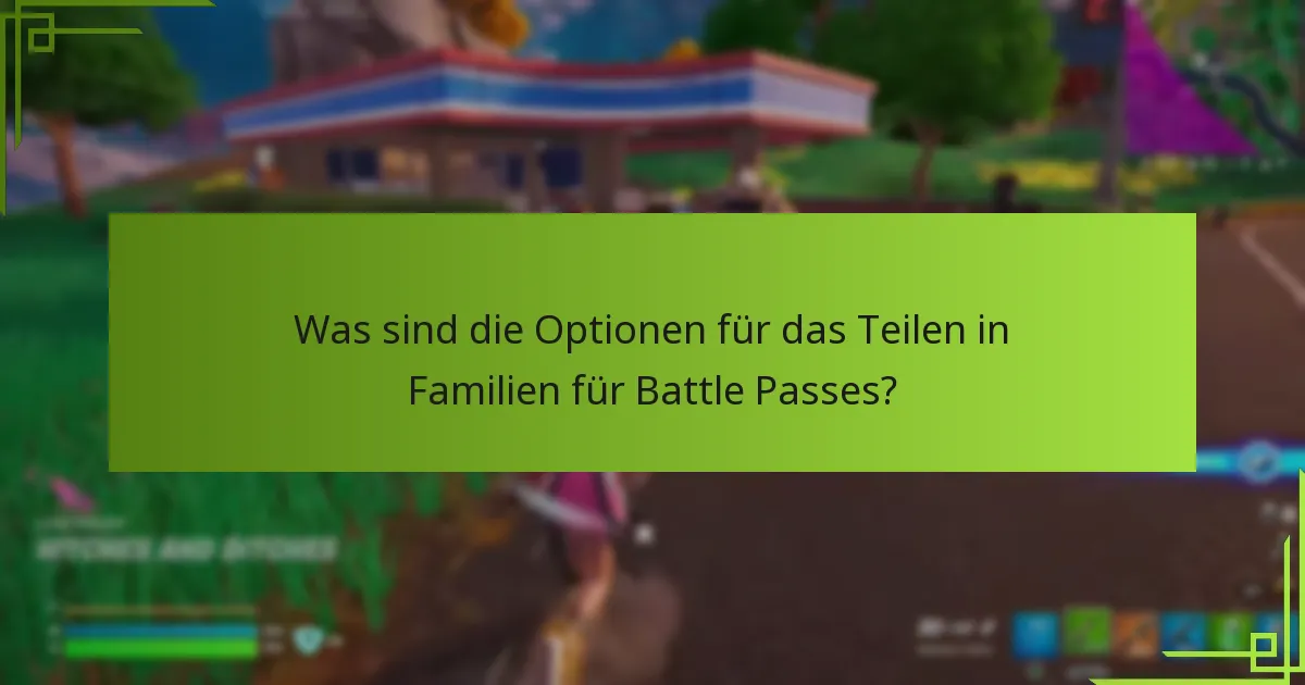 Was sind die Einschränkungen des Teilens des Battle Pass?