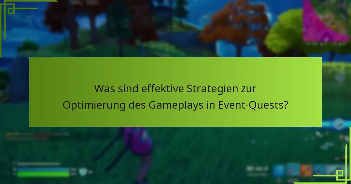 Wie können Spieler Event-Quests effizient abschließen?