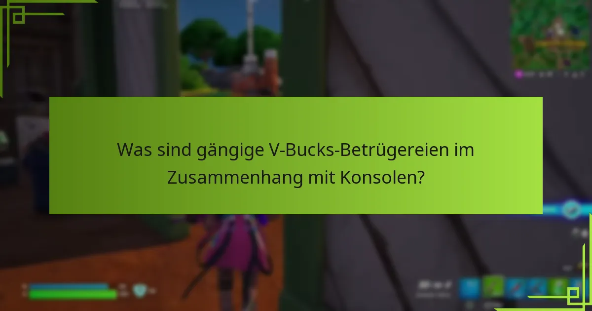 Wie kann ich Anzeichen von V-Bucks-Betrügereien erkennen?