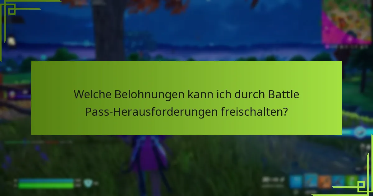 Welche Belohnungen kann ich durch Battle Pass-Herausforderungen freischalten?