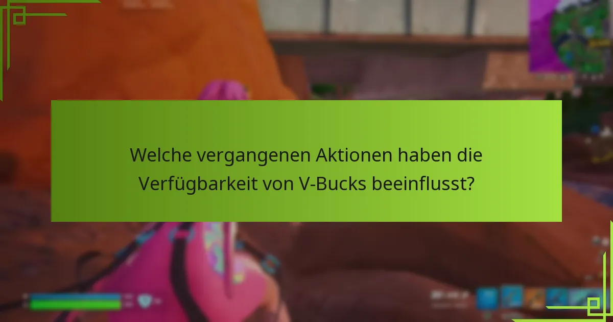 Welche Marktveränderungen haben V-Bucks beeinflusst?