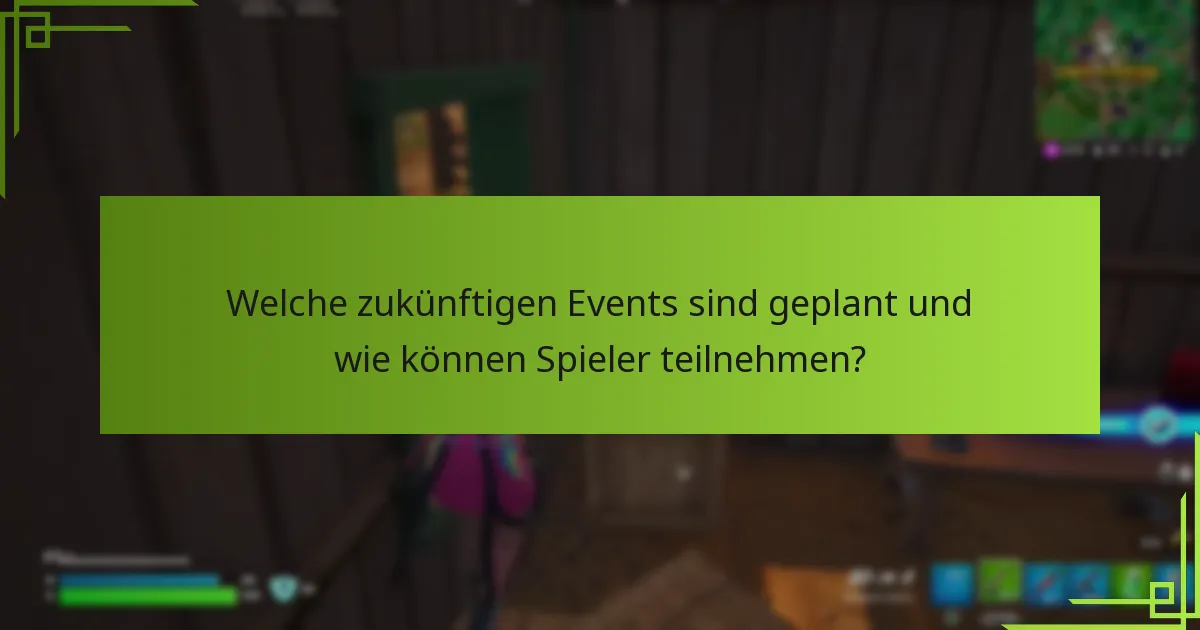 Welche zukünftigen Events sind geplant und wie können Spieler teilnehmen?