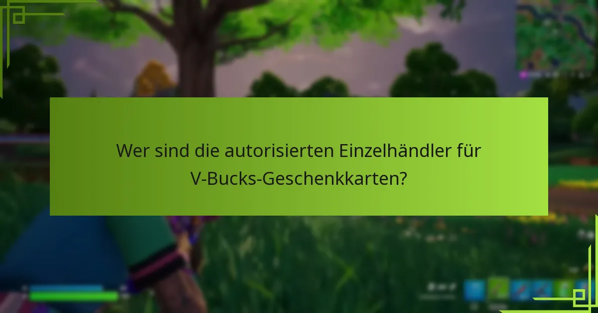Wer sind die autorisierten Einzelhändler für V-Bucks-Geschenkkarten?