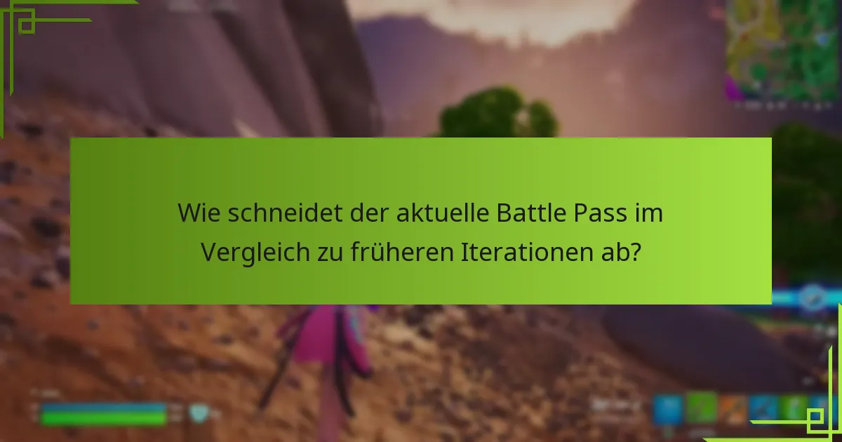 Wie schneidet der aktuelle Battle Pass im Vergleich zu früheren Iterationen ab?